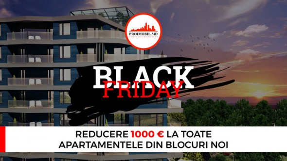 Promoții de Black Friday la apartamente: PROIMOBIL.MD îți oferă discounturi